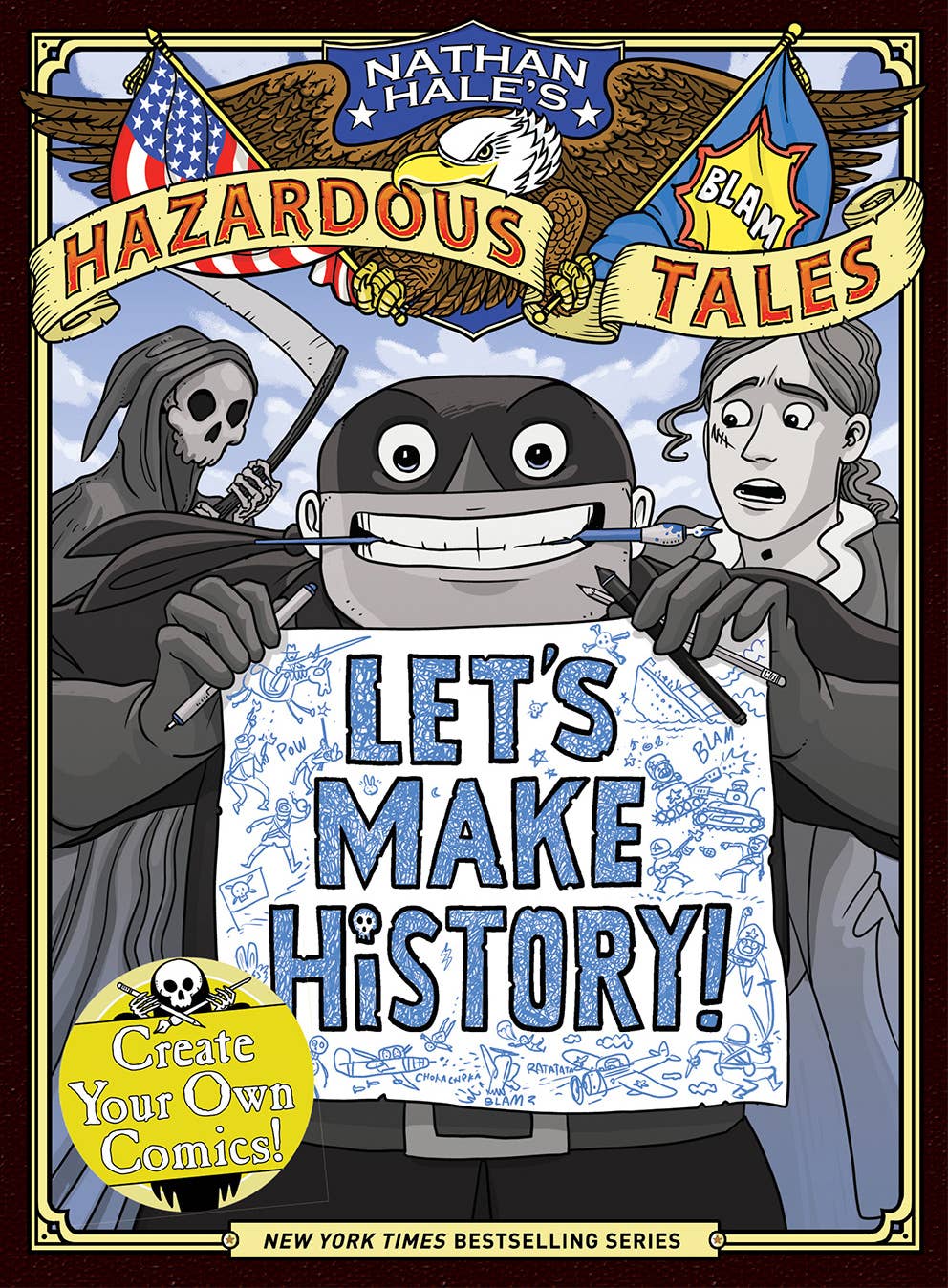 Let's Make History! (Nathan Hale's Hazardous Tales): Create