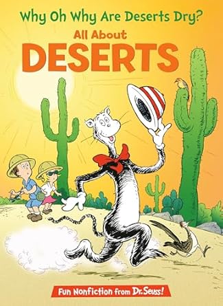 Why Oh Why Are Deserts Dry? All About Deserts (The Cat in the Hat's Learning Library)