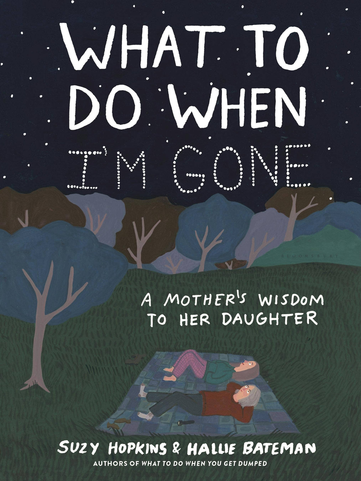 What To Do When I'M Gone: A Mother's Wisdom To Her Daughter