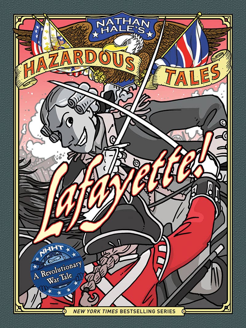 Lafayette! (Nathan Hale's Hazardous Tales #8): A