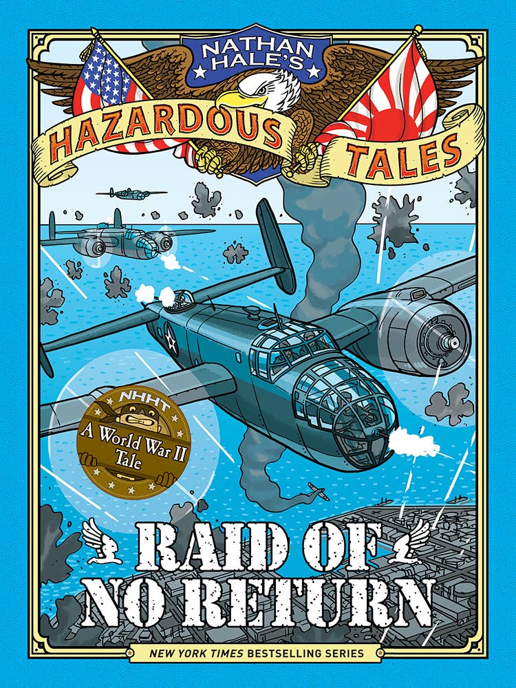 Raid of No Return (Nathan Hale's Hazardous Tales #7): A